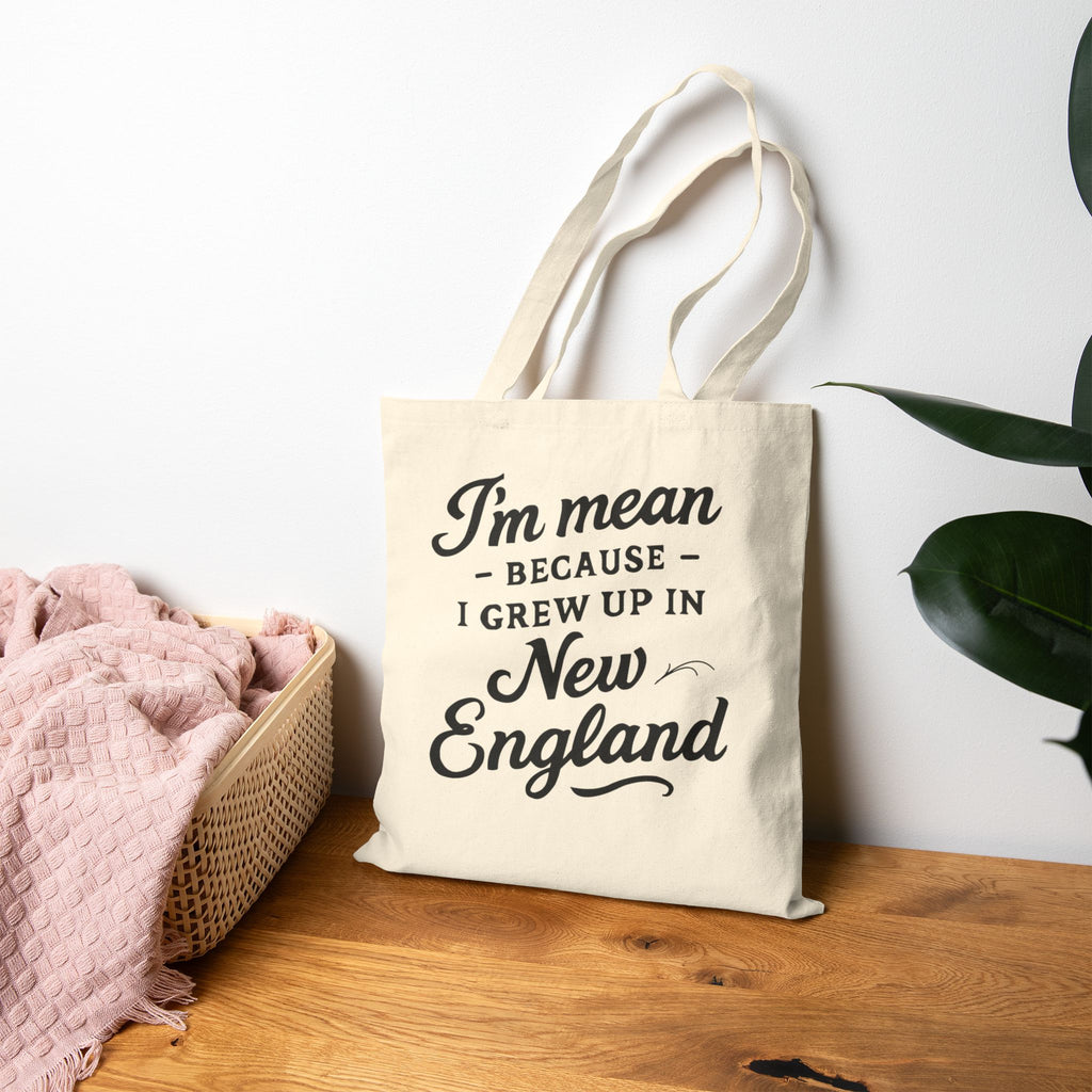 I'm Mean Because I Grew Up in New England Funny Retro Script Sweatshirt Bag Original Hand Drawn Bag