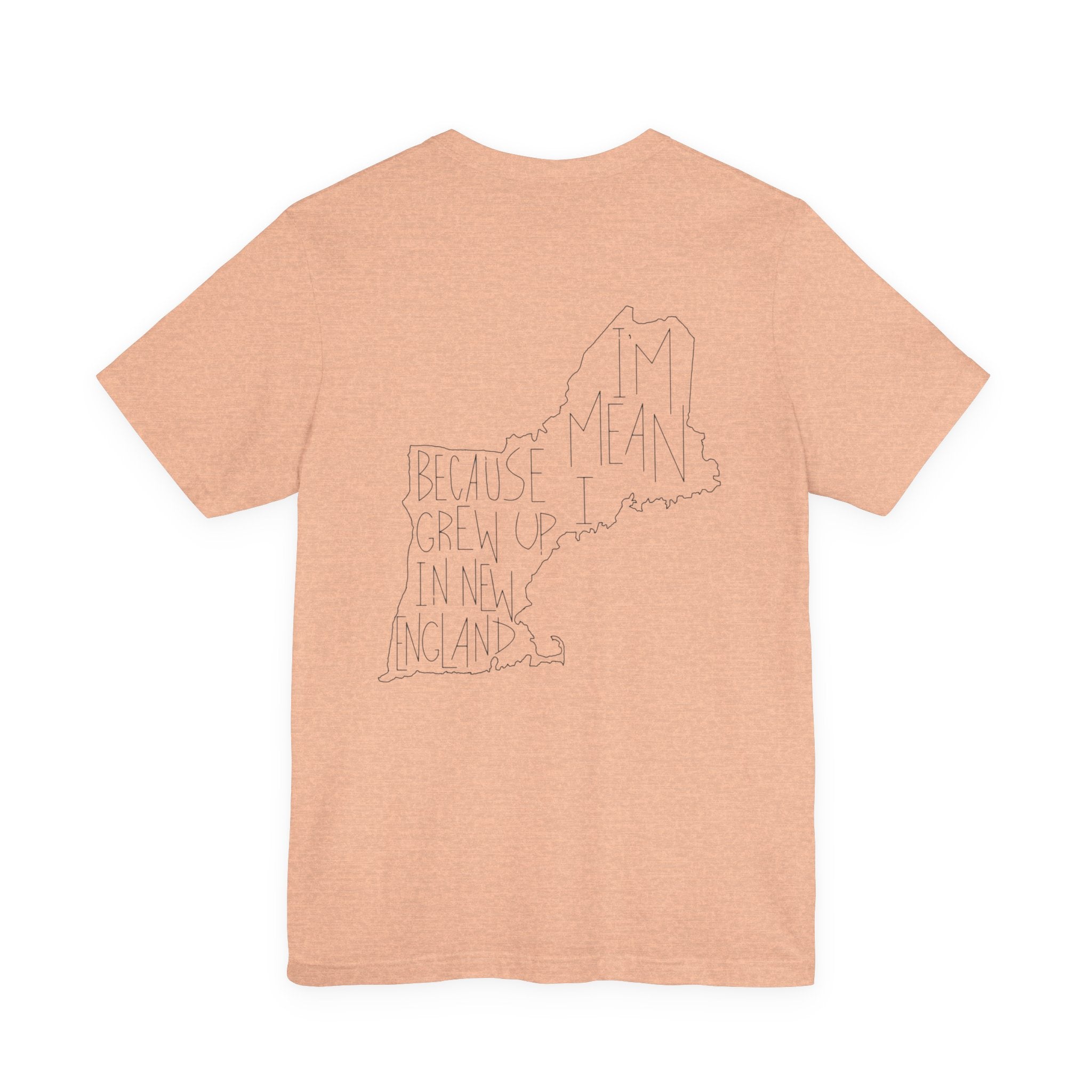 Northerners Attitude - I'm Mean Because I Grew Up in New England Funny Humor Tshirt Original Hand Drawn Tee