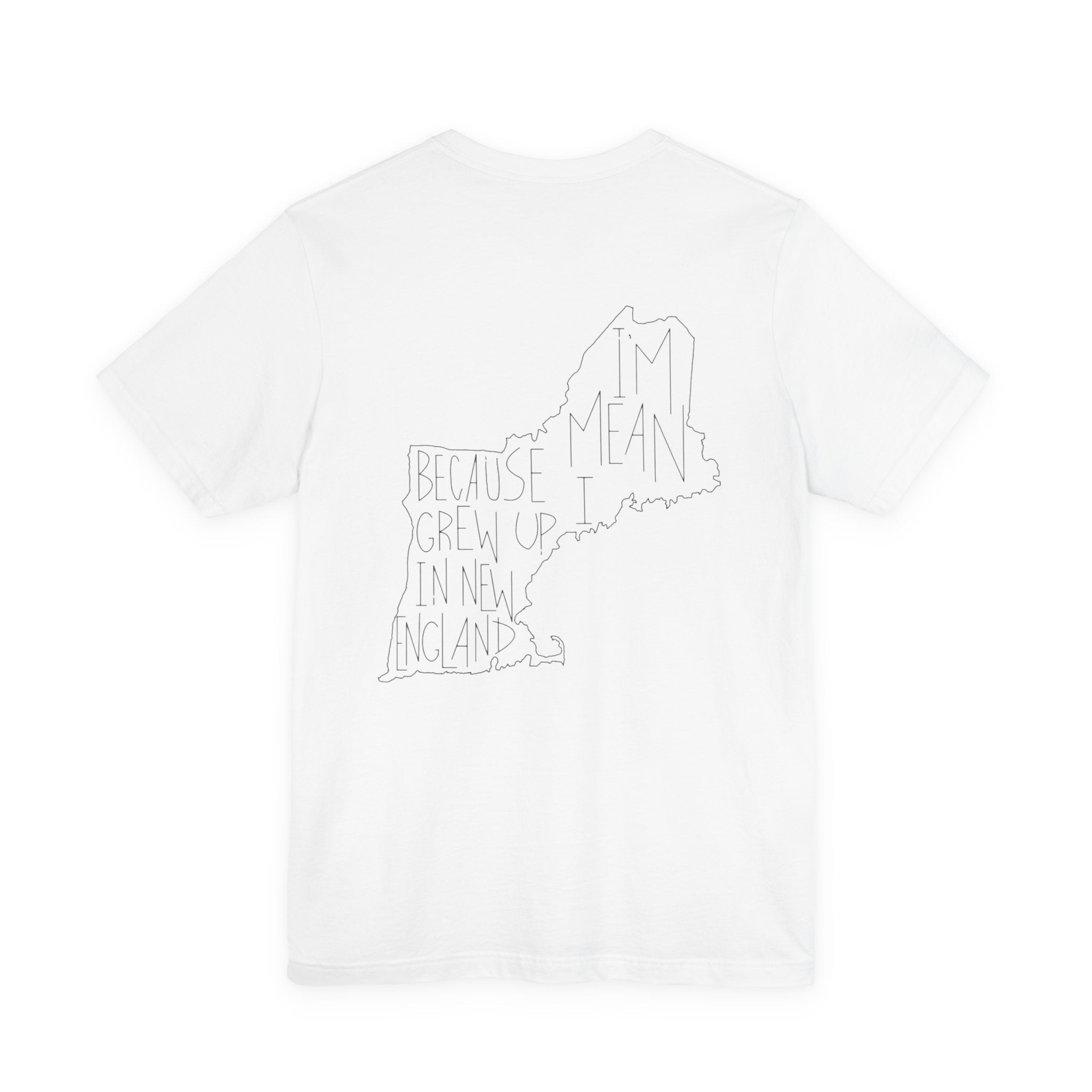Northerners Attitude - I'm Mean Because I Grew Up in New England Funny Humor Tshirt Original Hand Drawn Tee