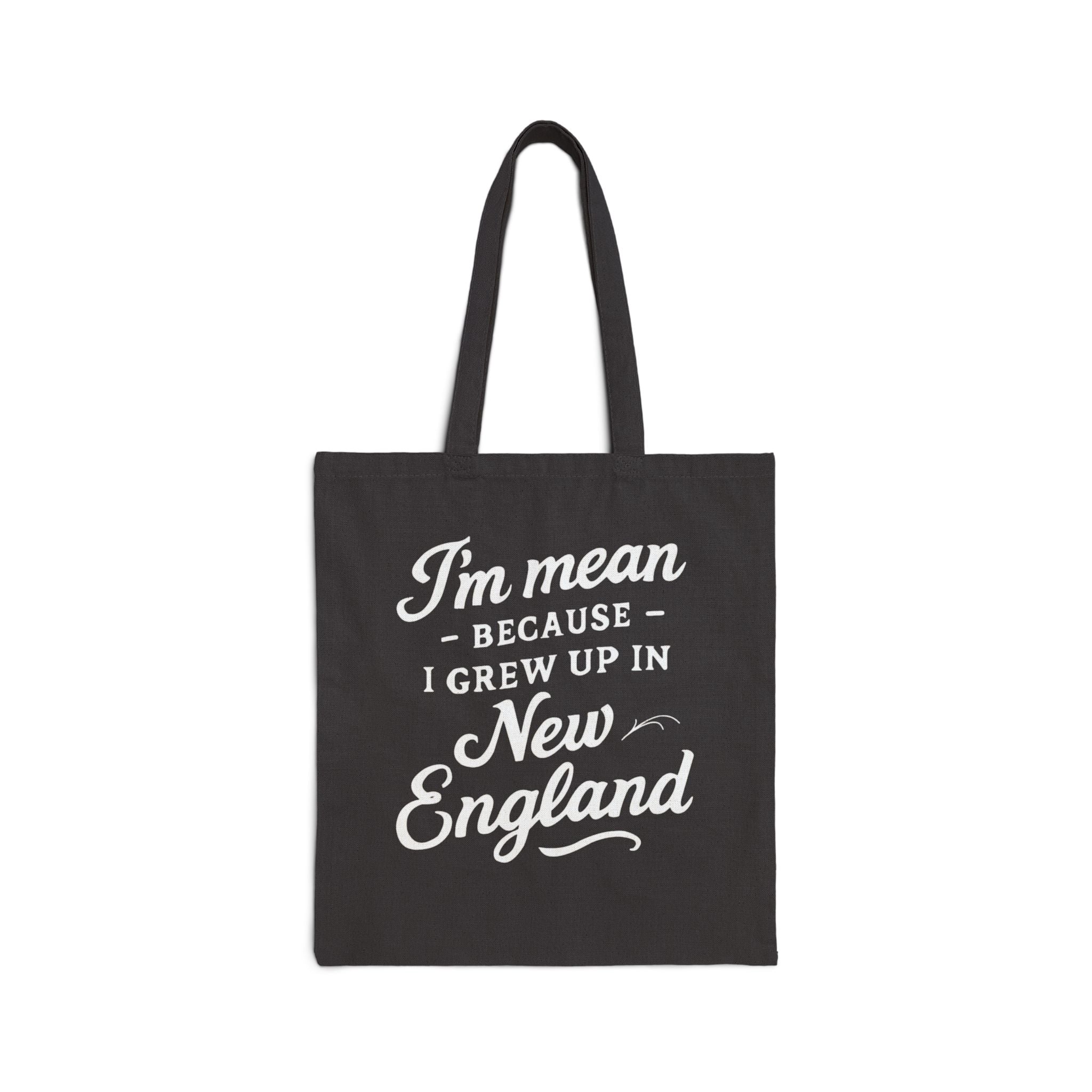 I'm Mean Because I Grew Up in New England Funny Retro Script Sweatshirt Bag Original Hand Drawn Bag