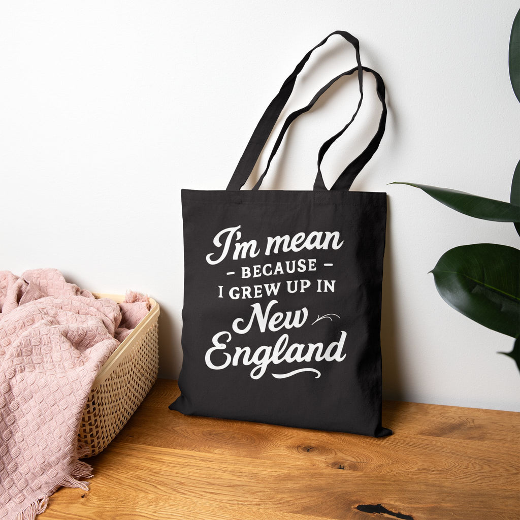 I'm Mean Because I Grew Up in New England Funny Retro Script Sweatshirt Bag Original Hand Drawn Bag