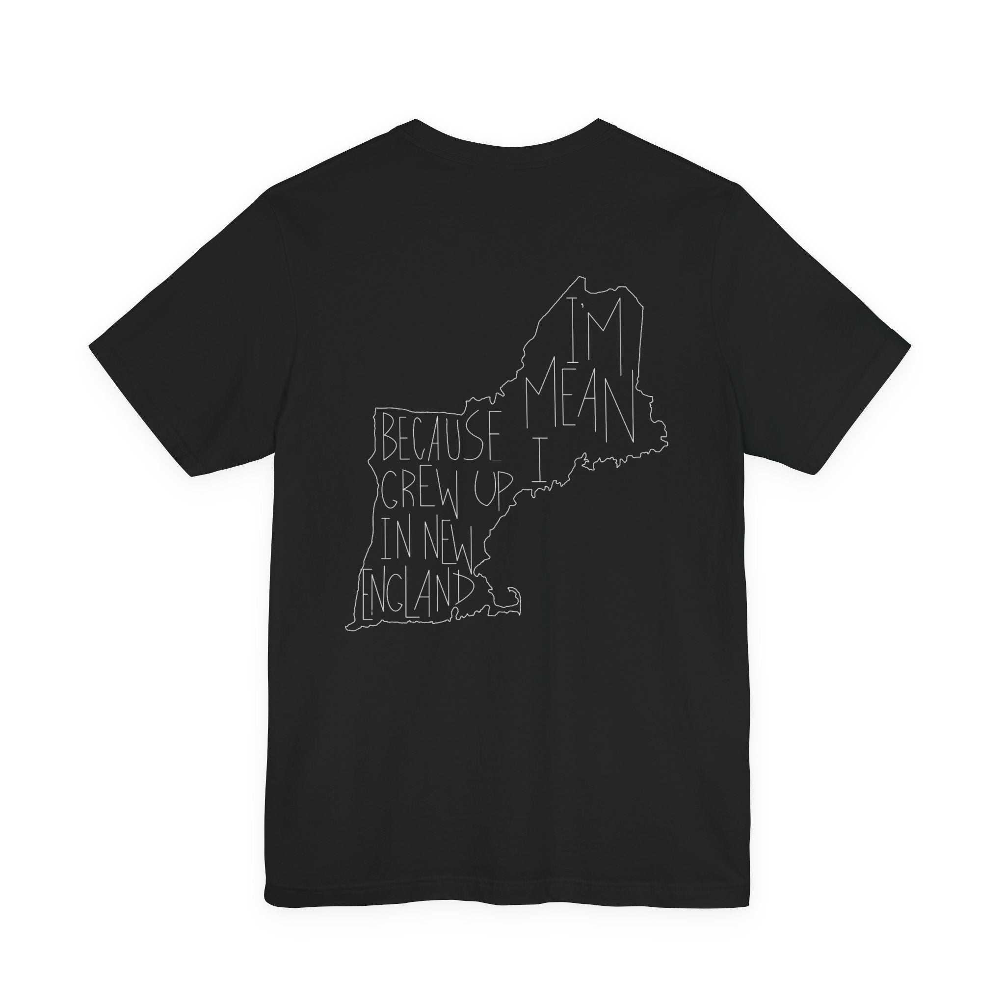 Northerners Attitude - I'm Mean Because I Grew Up in New England Funny Humor Tshirt Original Hand Drawn Tee