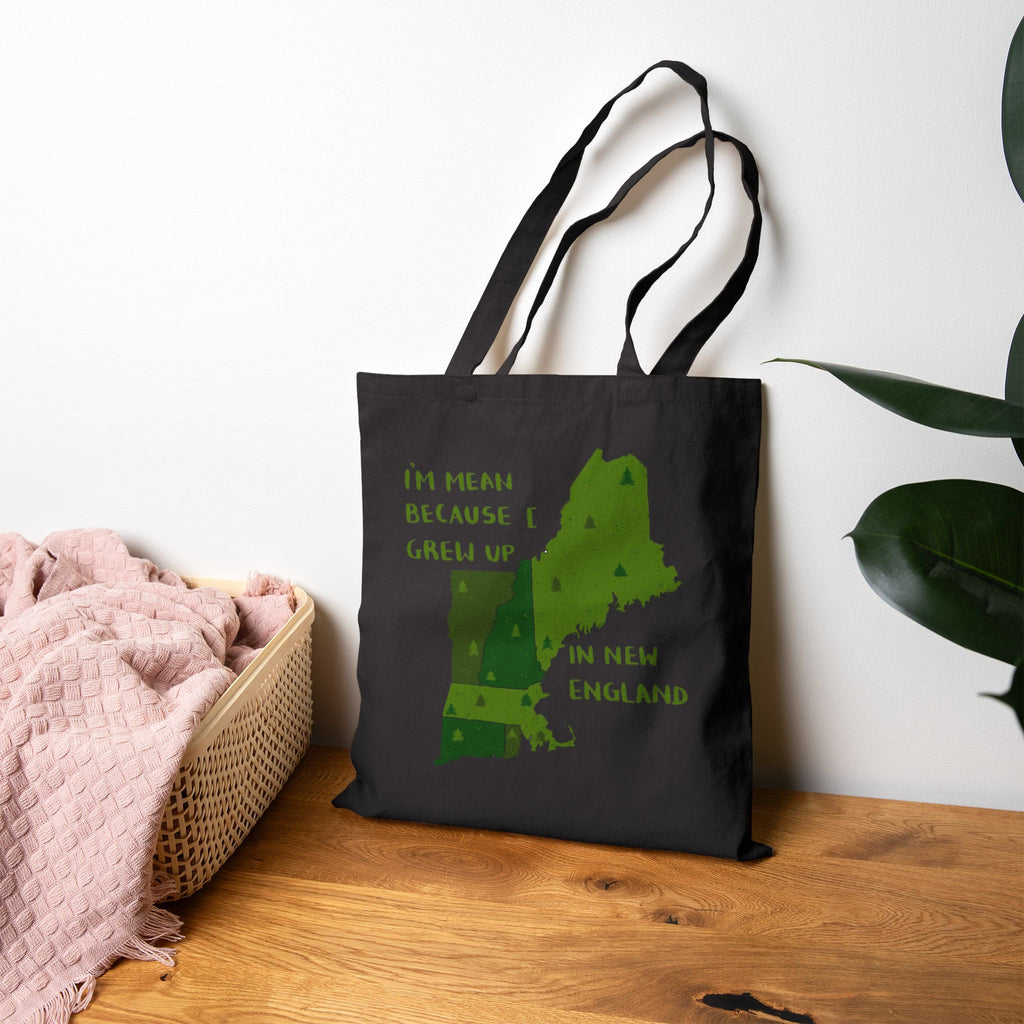 I'm Mean Because I Grew Up in NE States Funny Humor Tote Original Hand Drawn Bag