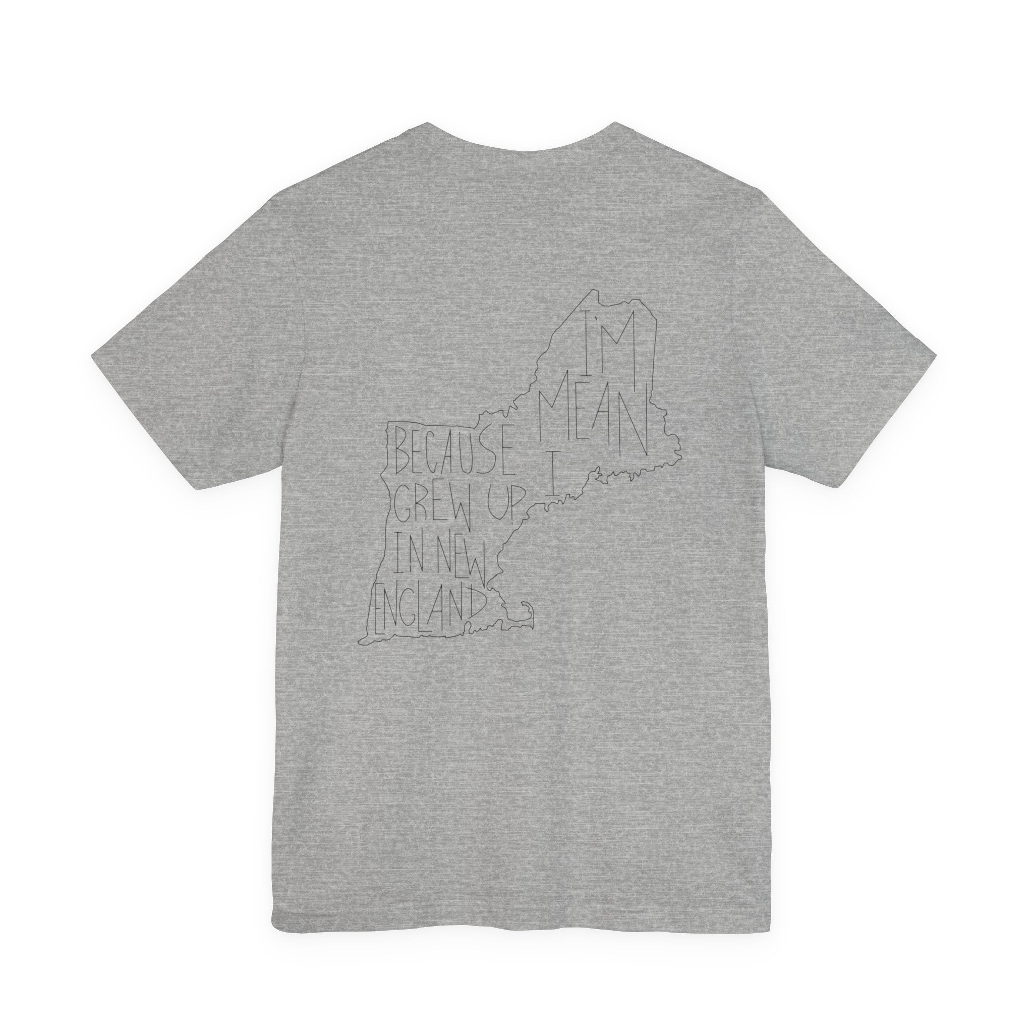 Northerners Attitude - I'm Mean Because I Grew Up in New England Funny Humor Tshirt Original Hand Drawn Tee