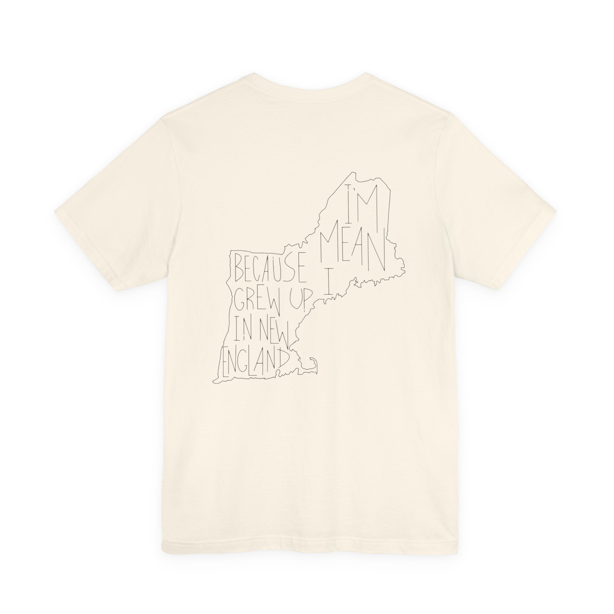 Northerners Attitude - I'm Mean Because I Grew Up in New England Funny Humor Tshirt Original Hand Drawn Tee